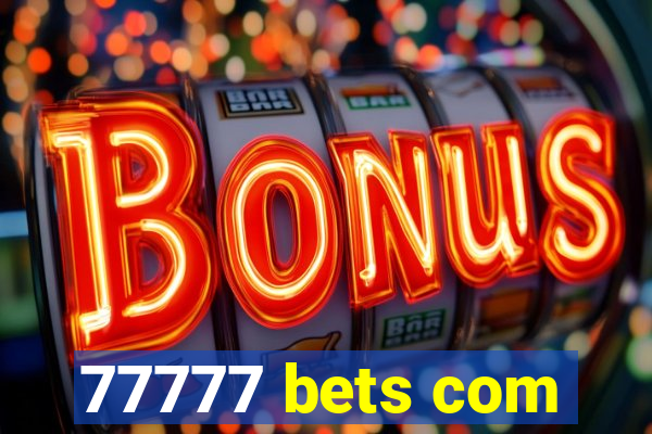 77777 bets com