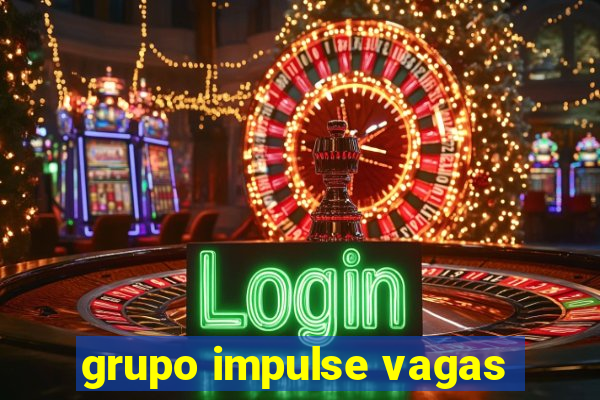 grupo impulse vagas