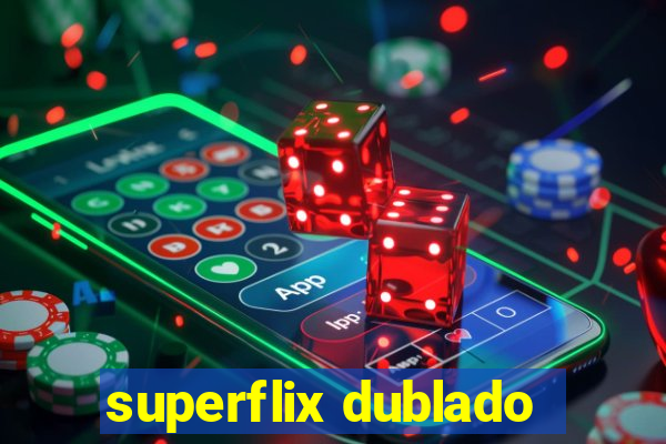 superflix dublado