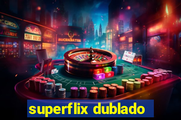 superflix dublado