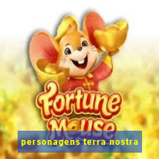 personagens terra nostra