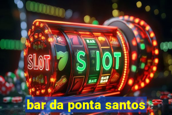 bar da ponta santos