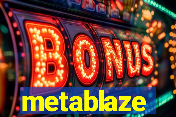 metablaze