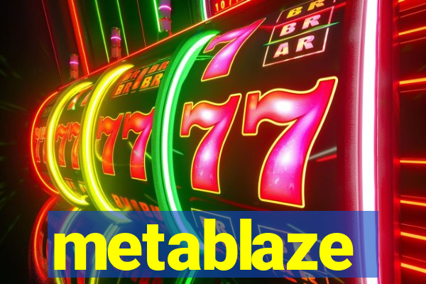 metablaze