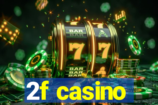 2f casino