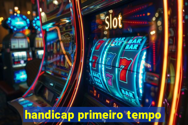 handicap primeiro tempo