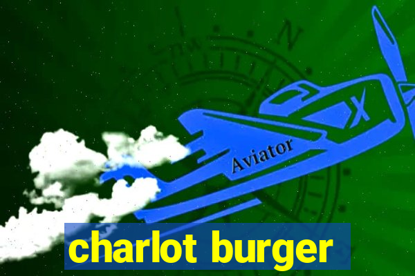 charlot burger