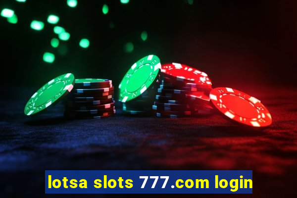 lotsa slots 777.com login