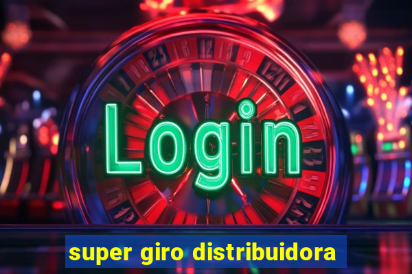 super giro distribuidora