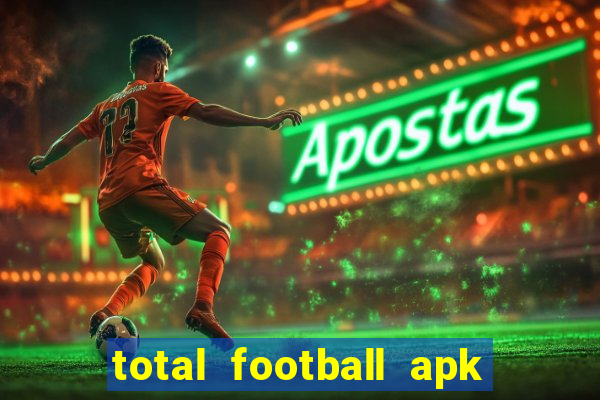 total football apk mod dinheiro infinito