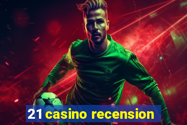 21 casino recension