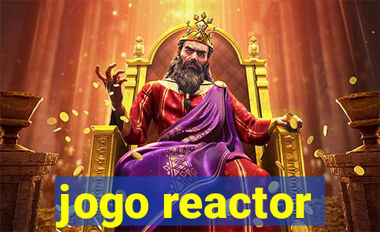 jogo reactor