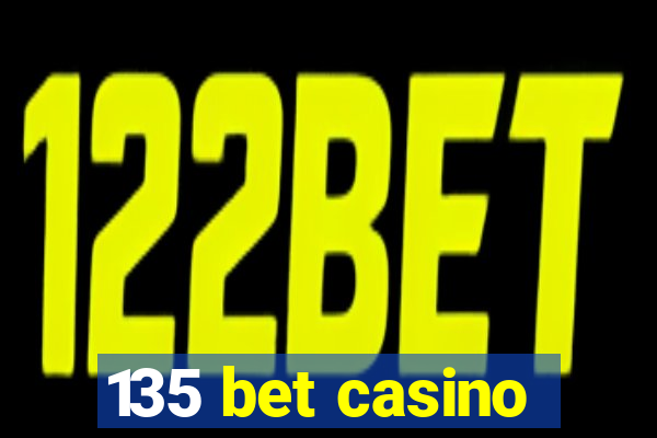 135 bet casino