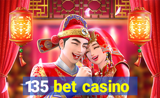 135 bet casino