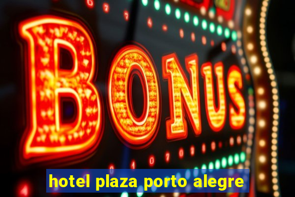 hotel plaza porto alegre