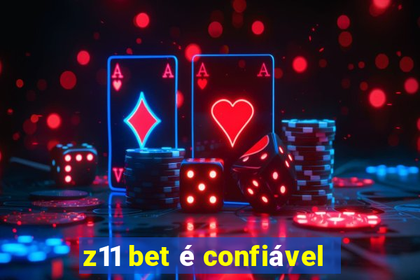 z11 bet é confiável