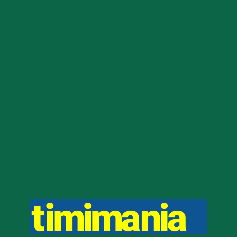 timimania