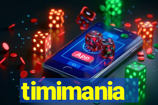 timimania