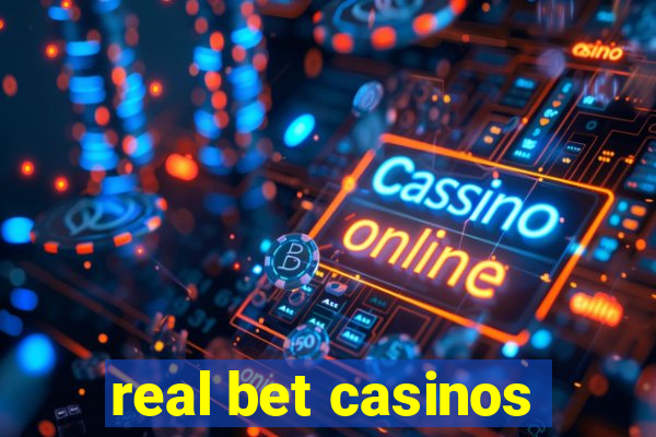 real bet casinos