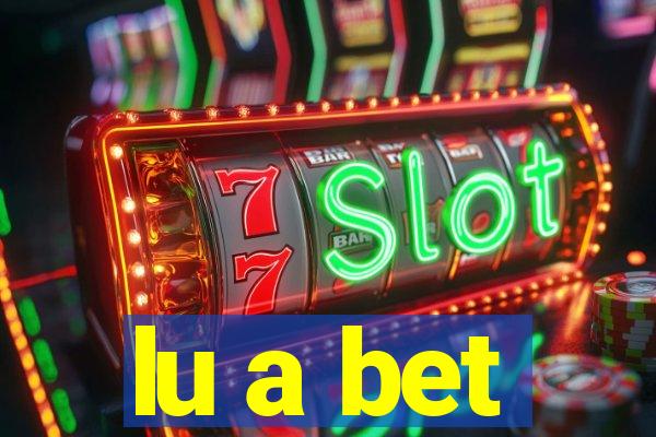 lu a bet