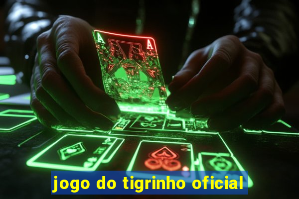 jogo do tigrinho oficial