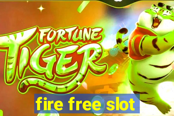 fire free slot