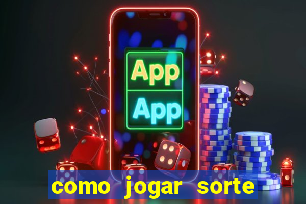 como jogar sorte do dia