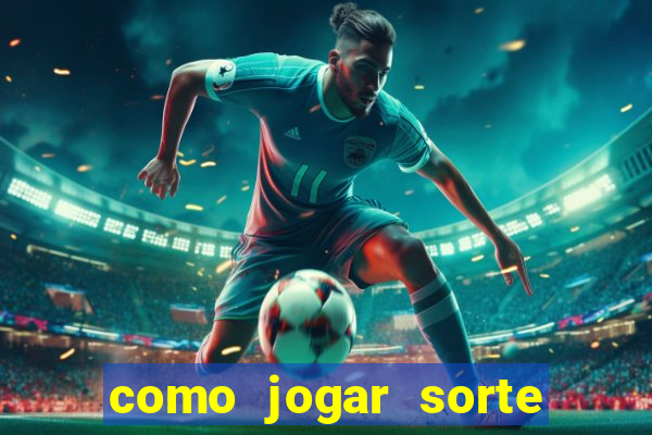 como jogar sorte do dia