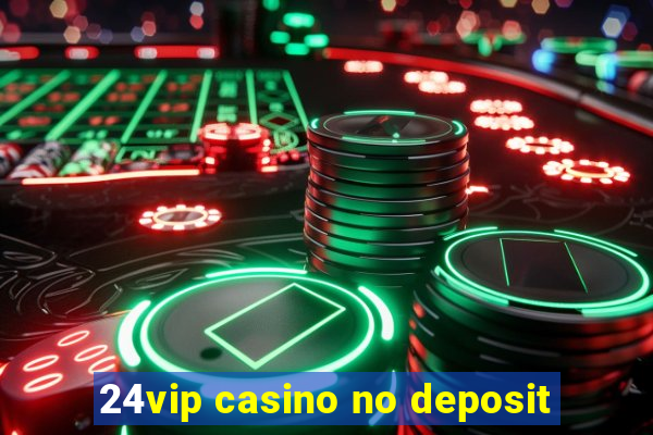 24vip casino no deposit