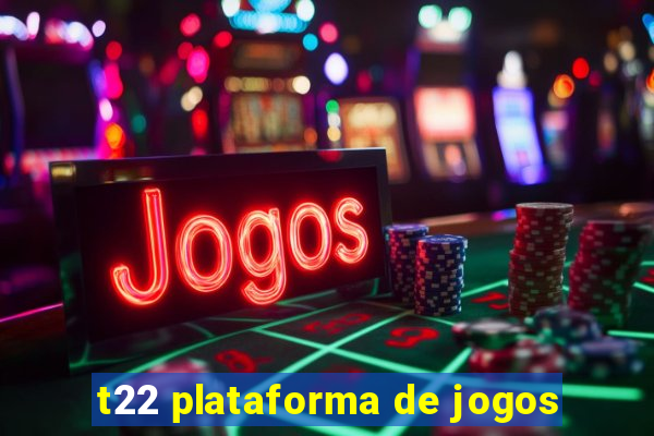 t22 plataforma de jogos