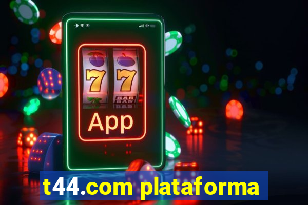 t44.com plataforma