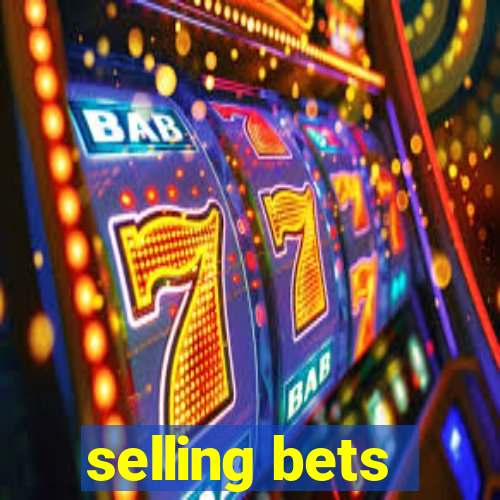 selling bets