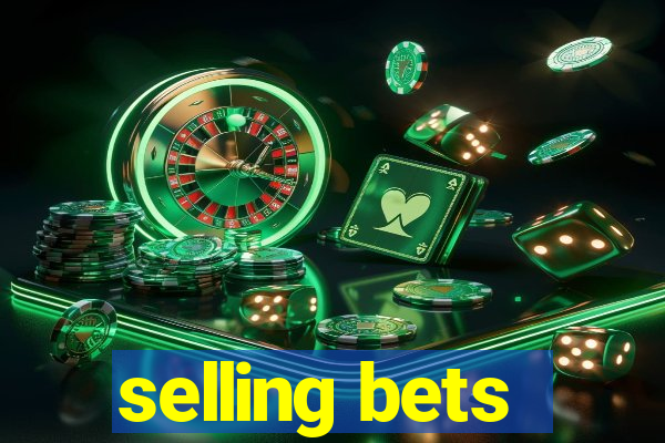 selling bets