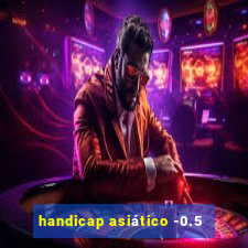 handicap asiático -0.5