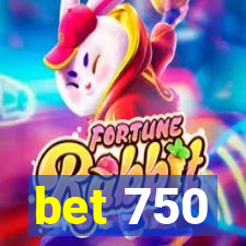 bet 750