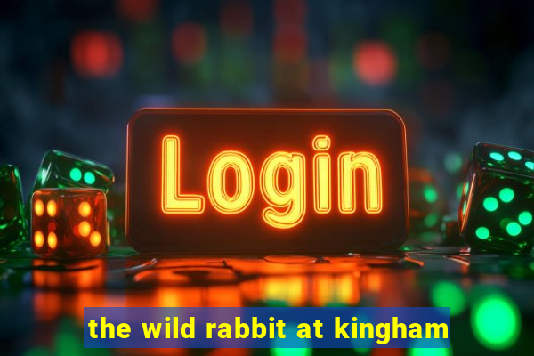 the wild rabbit at kingham