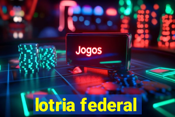 lotria federal