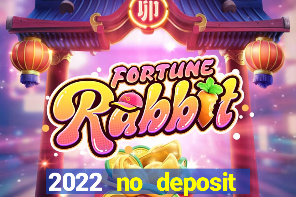 2022 no deposit bonus casino