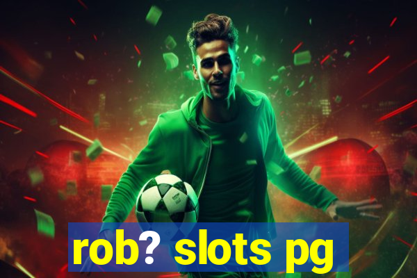 rob? slots pg