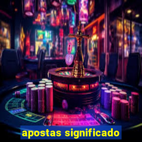 apostas significado