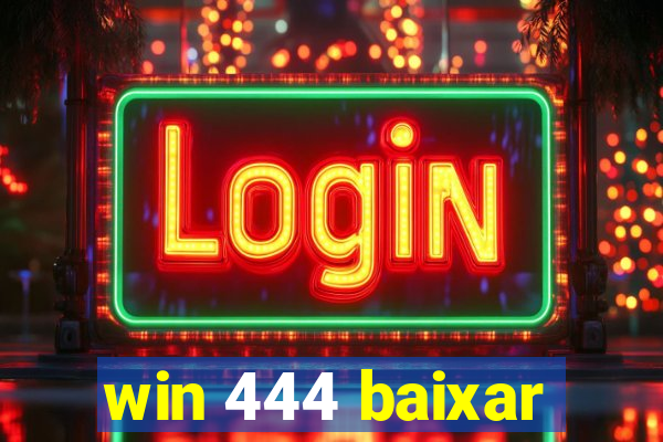 win 444 baixar