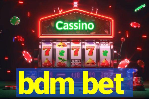 bdm bet