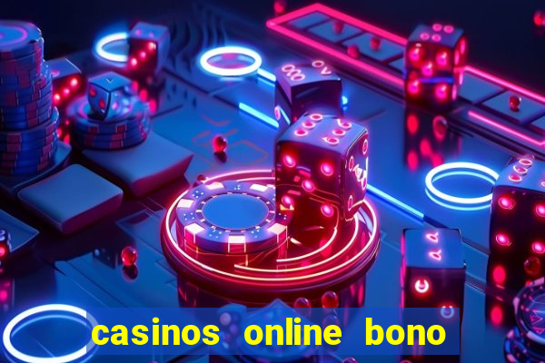 casinos online bono sin deposito