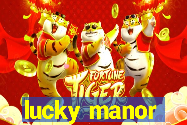 lucky manor