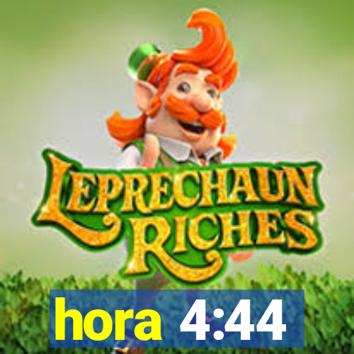 hora 4:44