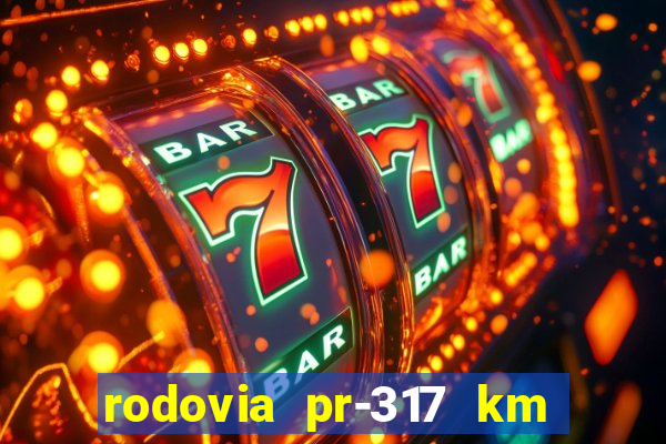 rodovia pr-317 km 155 0m sentido cresc