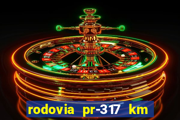 rodovia pr-317 km 155 0m sentido cresc