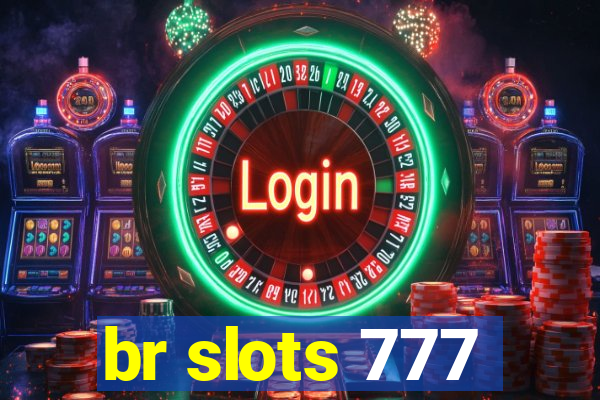 br slots 777