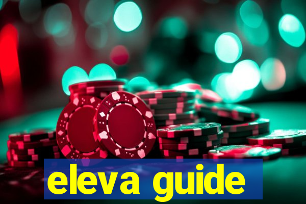 eleva guide