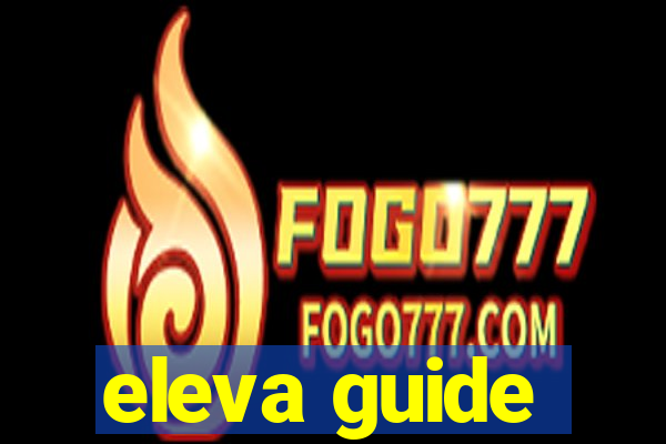 eleva guide